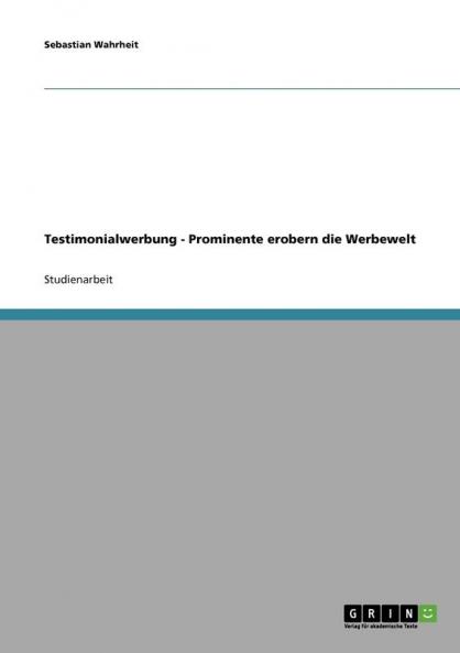 Testimonialwerbung. Prominente erobern die Werbewelt