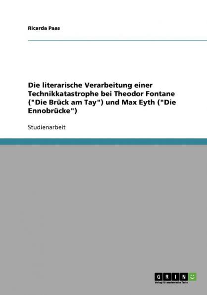 Die literarische Verarbeitung einer Technikkatastrophe bei Theodor Fontane (Die Brück am Tay) und Max Eyth (Die Ennobrücke)