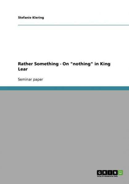 Rather Something - On nothing in King Lear