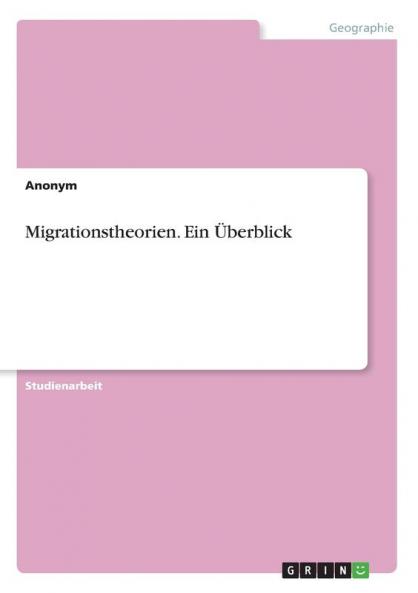 Migrationstheorien. Ein Überblick