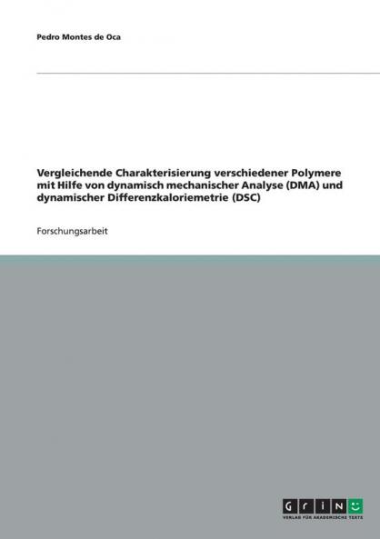 Vergleichende Charakterisierung verschiedener Polymere mit Hilfe von dynamisch mechanischer Analyse (DMA) und dynamischer Differenzkaloriemetrie (DSC)
