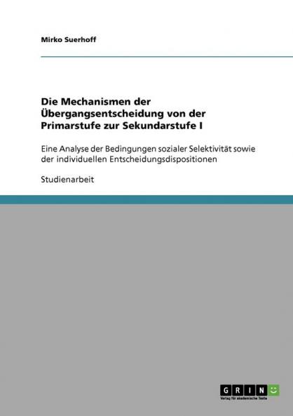 Die Mechanismen der Übergangsentscheidung von der Primarstufe zur Sekundarstufe I