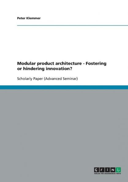 Modular product architecture  -  Fostering or hindering innovation?