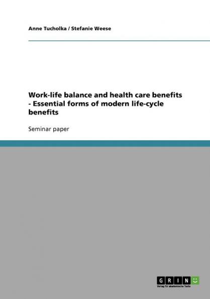 Work-life balance and health care benefits - Essential forms of modern life-cycle benefits