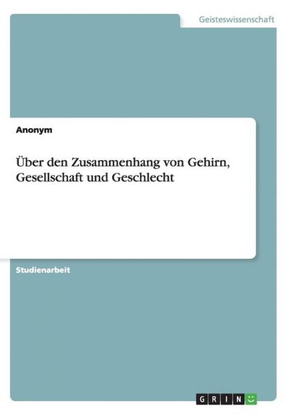 Über den Zusammenhang von Gehirn Gesellschaft und Geschlecht