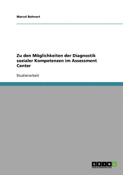 Zu den Möglichkeiten der Diagnostik sozialer Kompetenzen im Assessment Center