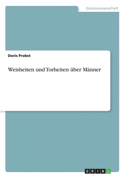 Weisheiten und Torheiten über Männer