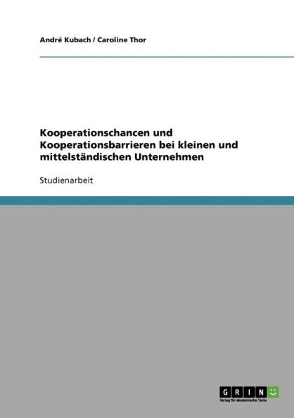 Kooperationschancen und Kooperationsbarrieren bei kleinen und mittelständischen Unternehmen