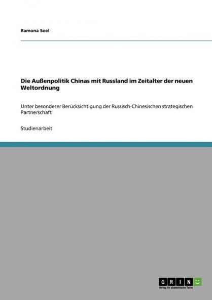 Die Außenpolitik Chinas mit Russland im Zeitalter der neuen Weltordnung