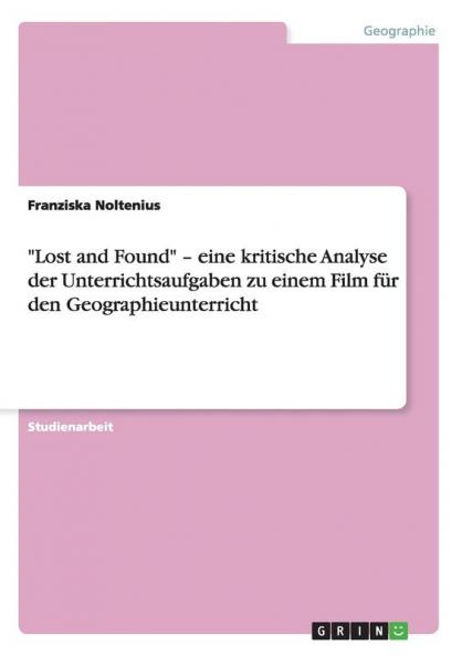 Lost and Found - eine kritische Analyse der Unterrichtsaufgaben zu einem Film für den Geographieunterricht