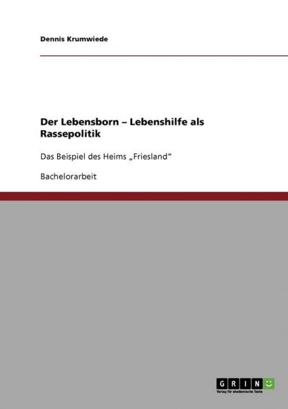 Der Lebensborn - Lebenshilfe als Rassepolitik