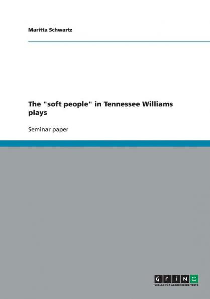 The soft people in Tennessee Williams plays