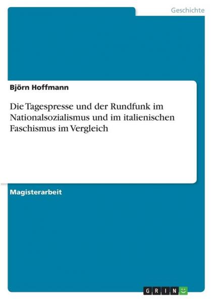 Die Tagespresse und der Rundfunk im Nationalsozialismus und im italienischen Faschismus im Vergleich