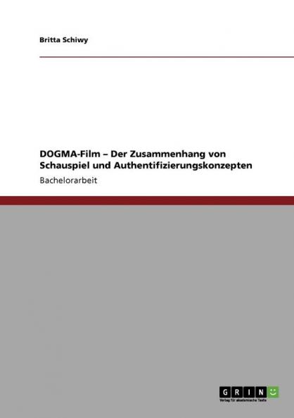 DOGMA-Film  - Der Zusammenhang von Schauspiel und Authentifizierungskonzepten