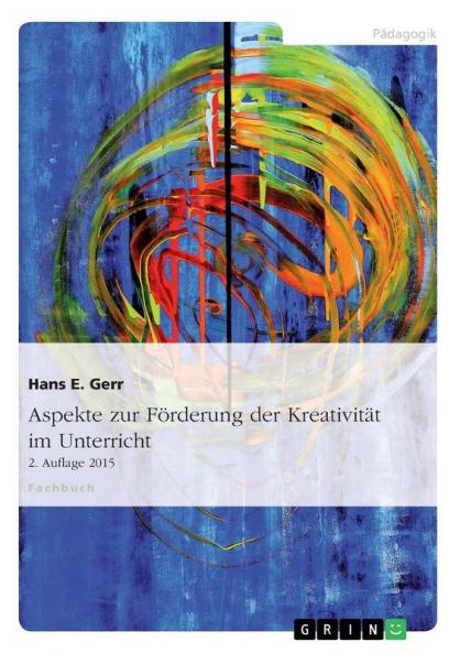 Aspekte zur Förderung der Kreativität im Unterricht