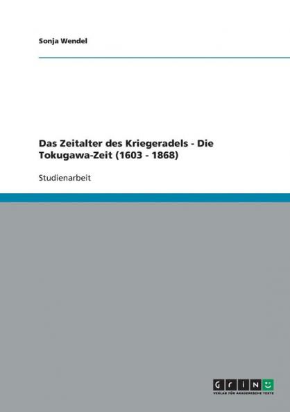 Das Zeitalter des Kriegeradels - Die Tokugawa-Zeit (1603 - 1868)