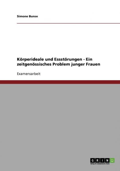 Körperideale und Essstörungen. Ein zeitgenössisches Problem junger Frauen