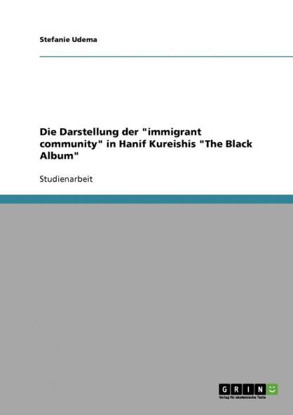 Die Darstellung der immigrant community in Hanif Kureishis The Black Album