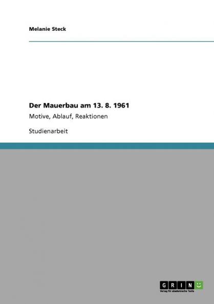 Der Mauerbau am 13. 8. 1961