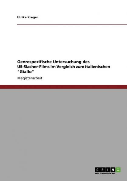 Genrespezifische Untersuchung des US-Slasher-Films im Vergleich zum italienischen Giallo