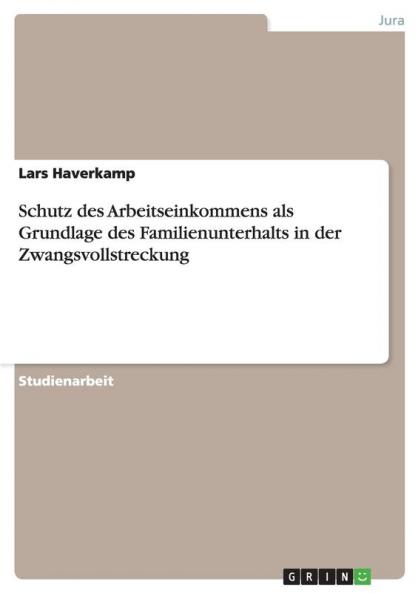 Schutz des Arbeitseinkommens als Grundlage des Familienunterhalts in der Zwangsvollstreckung