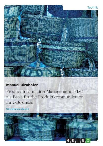 Product Information Management (PIM) als Basis für die Produktkommunikation im e-Business