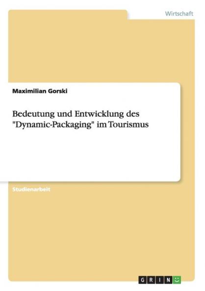 Bedeutung und Entwicklung des Dynamic-Packaging im Tourismus