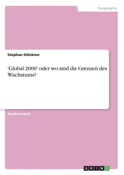 'Global 2000' oder wo sind die Grenzen des Wachstums?