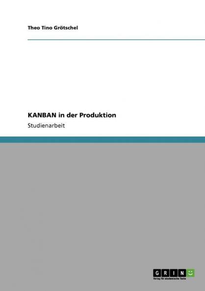 Das KANBAN-Konzept in der Just-in-Time-Produktion