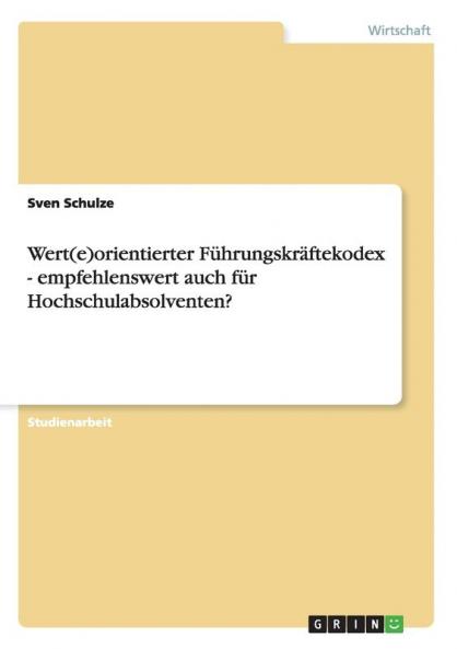 Wert(e)orientierter F��hrungskr��ftekodex - empfehlenswert auch f��r Hochschulabsolventen?