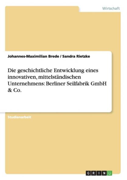 Die geschichtliche Entwicklung eines innovativen mittelst��ndischen Unternehmens