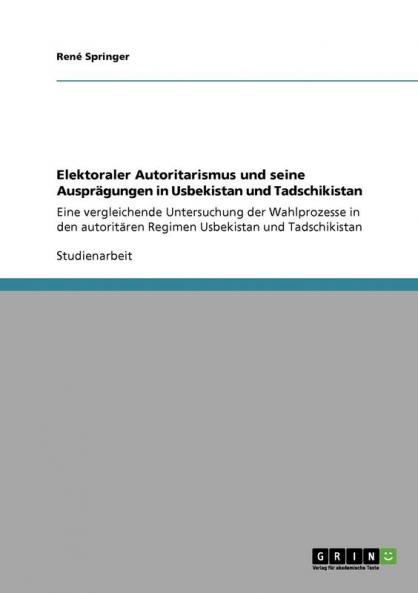 Elektoraler Autoritarismus und seine Ausprägungen in Usbekistan und Tadschikistan