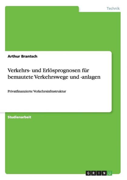 Verkehrs- und Erl��sprognosen f��r bemautete Verkehrswege und -anlagen