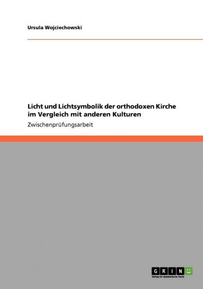 Licht und Lichtsymbolik der orthodoxen Kirche im Vergleich mit anderen Kulturen