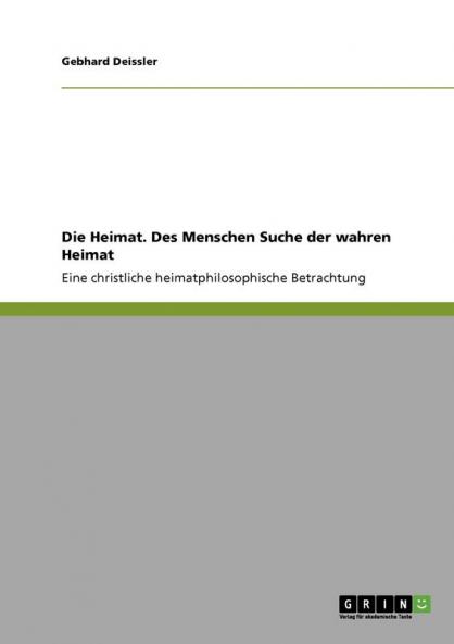 Die Heimat. Des Menschen Suche der wahren Heimat