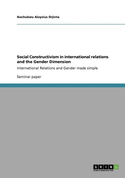 Social Constructivism in international relations and the Gender Dimension