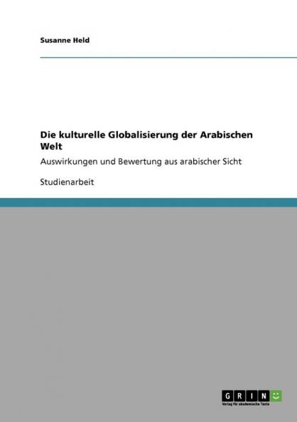 Die kulturelle Globalisierung der Arabischen Welt