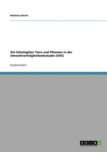 Die Schutzgüter Tiere und Pflanzen in der Umweltverträglichkeitsstudie (UVS)