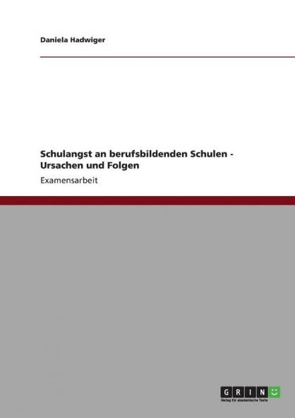 Schulangst an berufsbildenden Schulen - Ursachen und Folgen