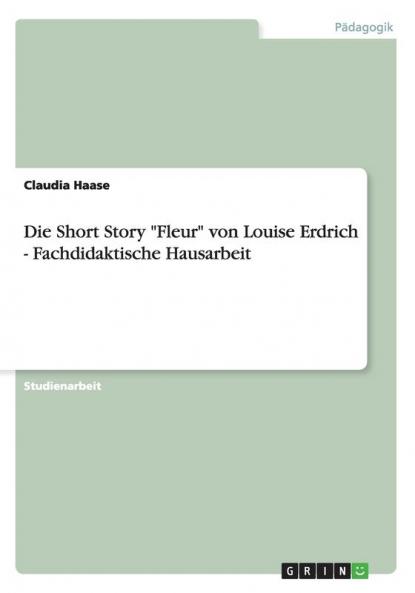 Die Short Story Fleur von Louise Erdrich - Fachdidaktische Hausarbeit
