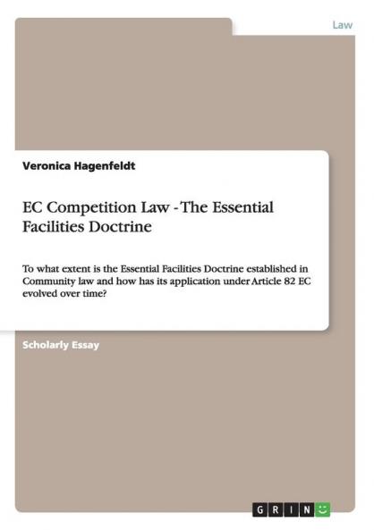 EC Competition Law - The Essential Facilities Doctrine
