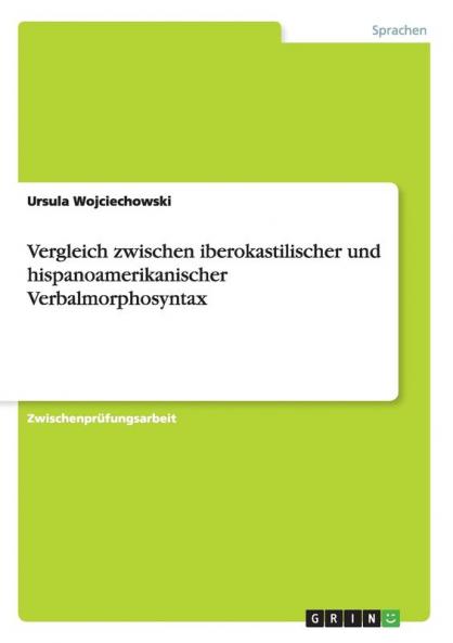 Vergleich zwischen iberokastilischer und hispanoamerikanischer Verbalmorphosyntax
