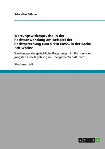 Wertungswidersprüche in der Rechtsanwendung am Beispiel der Rechtsprechung zum § 110 EnWG in der Sache citiworks