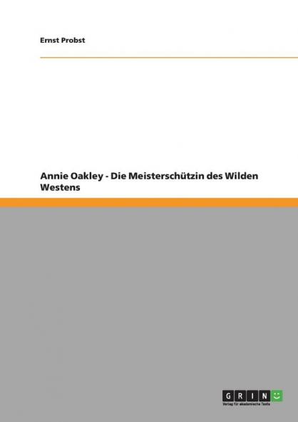 Annie Oakley - Die Meisterschützin des Wilden Westens