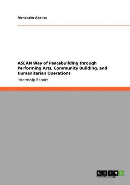 ASEAN Way of Peacebuilding through Performing Arts Community Building and Humanitarian Operations