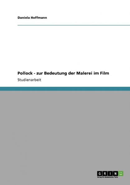 Pollock - zur Bedeutung der Malerei im Film