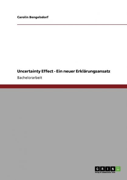 Uncertainty Effect - Ein neuer Erkl��rungsansatz