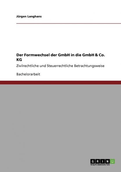 Der Formwechsel der GmbH in die GmbH & Co. KG