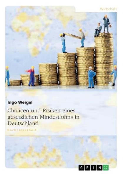 Chancen und Risiken eines gesetzlichen Mindestlohns in Deutschland