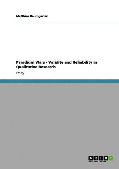 Paradigm Wars - Validity and Reliability in Qualitative Research